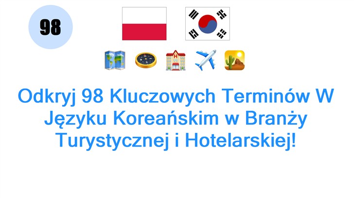 Odkryj 98 Kluczowych Terminów W Języku Koreańskim w Branży Turystycznej i Hotelarskiej!